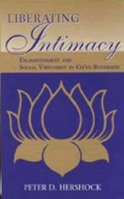 Liberating intimacy   : enlightenment and social virtuosity in Ch'an Buddhism