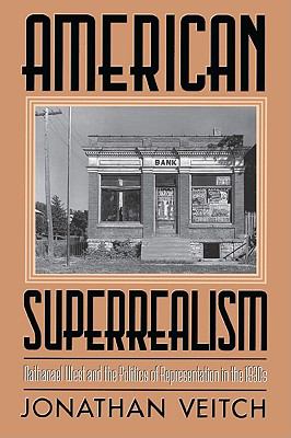 American superrealism   : Nathanael West and the politics of representation in the 1930s