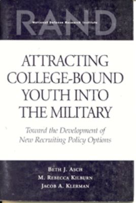 Attracting college-bound youth into the military   : toward the development of new recruiting policy options