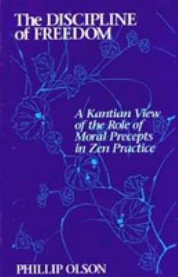 The discipline of freedom   : a Kantian view of the role of moral precepts in Zen practice