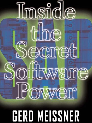 SAP, inside the secret software power   : SAP, die heimliche Software-Macht, wie ein mittelständisches Unternehmen den Weltmarkt eroberte