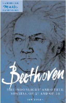 Beethoven, the "Moonlight" and other sonatas, op. 27 and op. 31