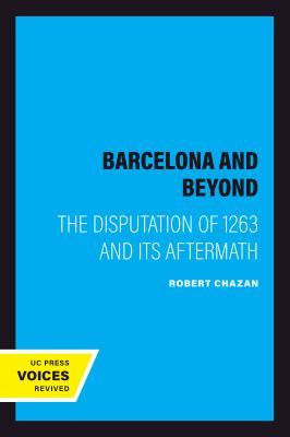 Barcelona and beyond   : the Disputation of 1263 and its aftermath