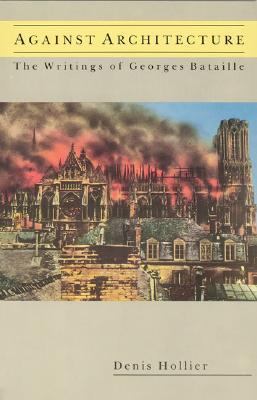 Against architecture   : the writings of Georges Bataille