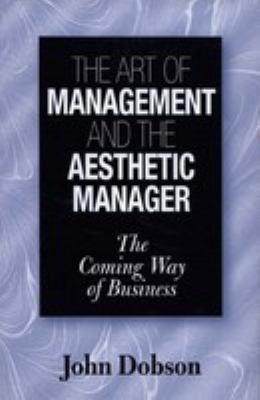 The art of management and the aesthetic manager   : the coming way of business