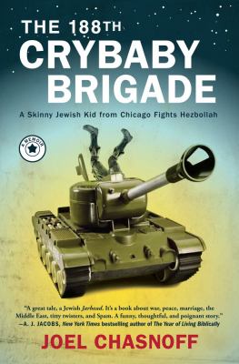 The 188th Crybaby Brigade   : a skinny Jewish kid from Chicago fights Hezbollah : a memoir