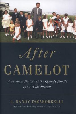 After Camelot   : a personal history of the Kennedy family 1968 to the present