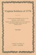 Virginia soldiers of 1776   : compiled from documents on file in the Virginia Land Office, together with material found in the Archives Department of the Virginia State Library, and other reliable sources