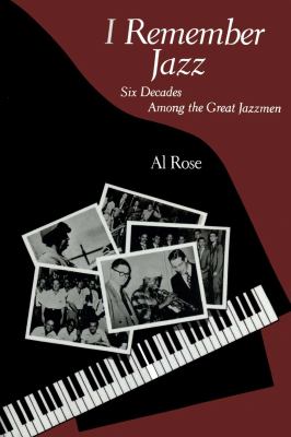 I remember jazz   : six decades among the great jazzmen