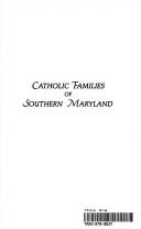 Catholic families of southern Maryland   : records of Catholic residents of St. Mary's County in the eighteenth century