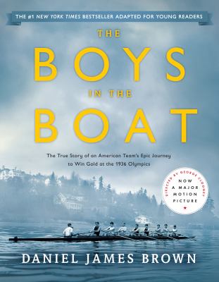 The boys in the boat   : the true story of an American team's epic journey to win gold at the 1936 Olympics
