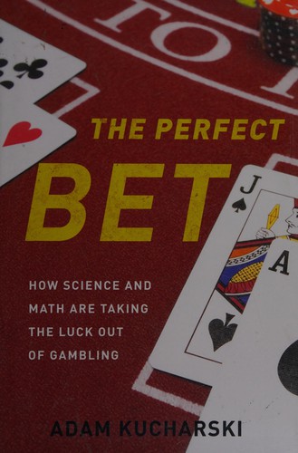 The perfect bet   : how science and math are taking the luck out of gambling
