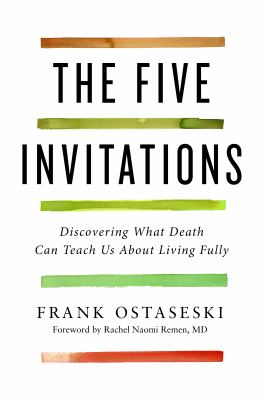 The five invitations   : discovering what death can teach us about living fully