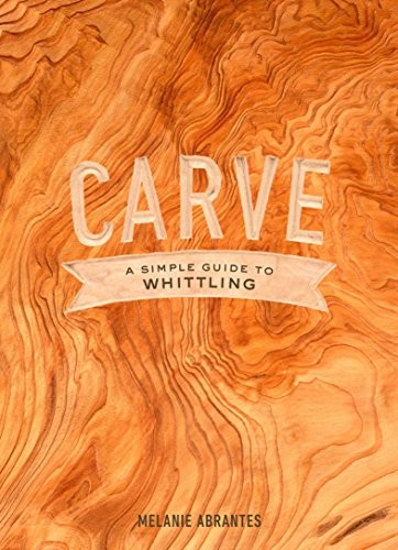 Carve   : a simple guide to whittling
