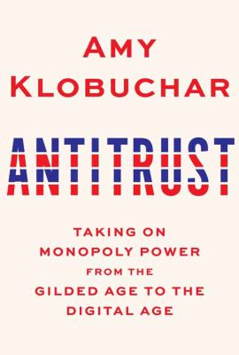 Antitrust   : taking on monopoly power from the Gilded Age to the Digital Age
