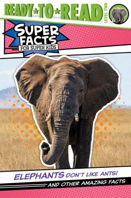 Elephants don't like ants!   : and other amazing facts