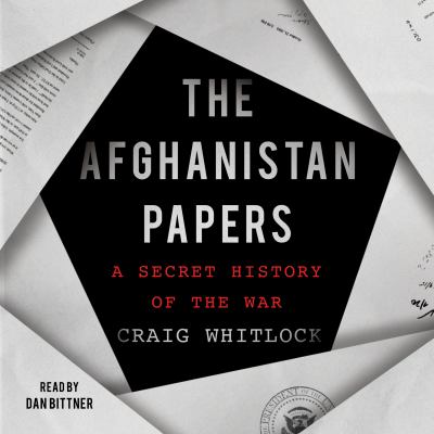 The Afghanistan papers   : a secret history of the war