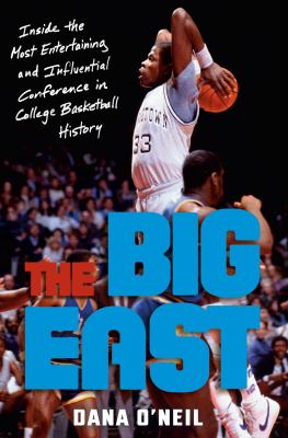 The Big East   : inside the most entertaining and influential conference in college basketball history