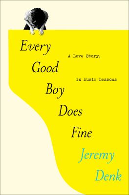 Every good boy does fine   : a love story, in music lessons