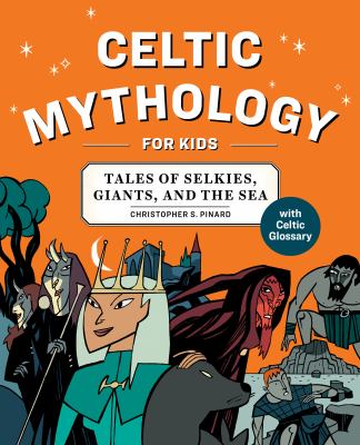 Celtic mythology for kids   : tales of selkies, giants, and the sea