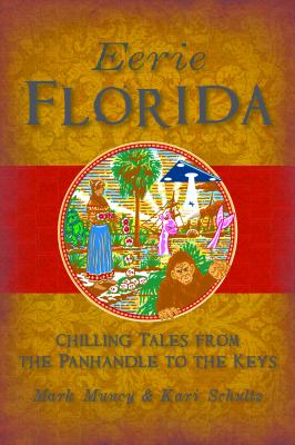Eerie Florida   : chilling tales from the Panhandle to the Keys