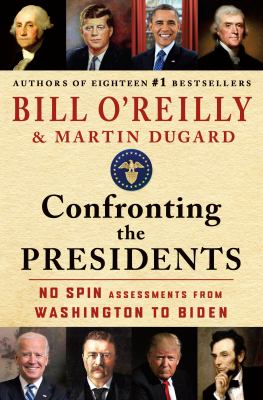 Confronting the presidents   : no spin assessments from Washington to Biden