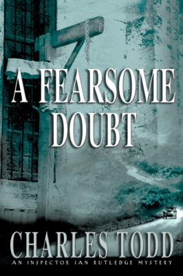 A fearsome doubt   : an Inspector Ian Rutledge mystery