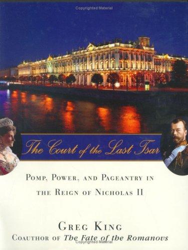 The court of the last tsar   : pomp, power, and pageantry in the reign of Nicholas II