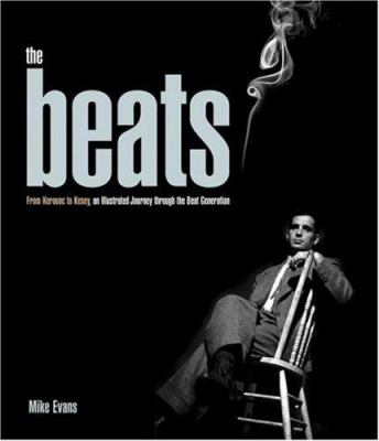 The Beats   : from Kerouac to Kesey : an illustrated journey through the Beat Generation