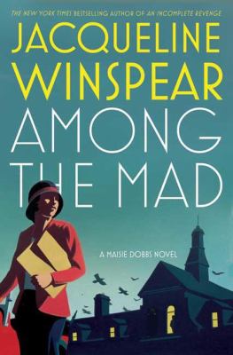 Among the mad   : a Maisie Dobbs novel